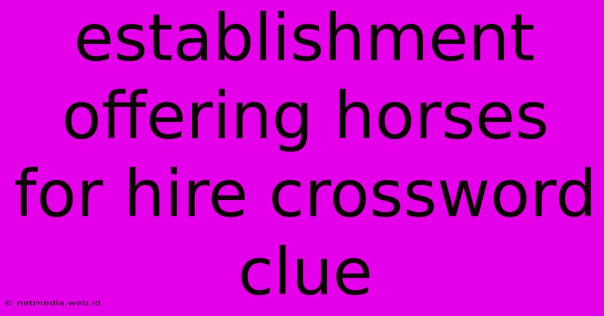 Establishment Offering Horses For Hire Crossword Clue