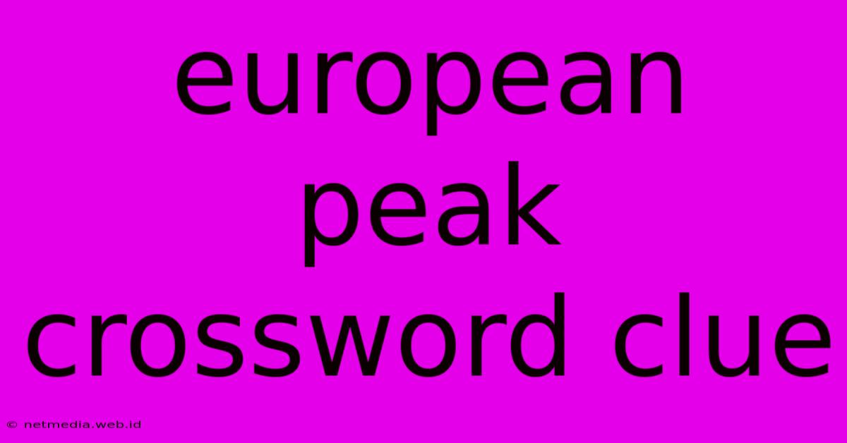 European Peak Crossword Clue