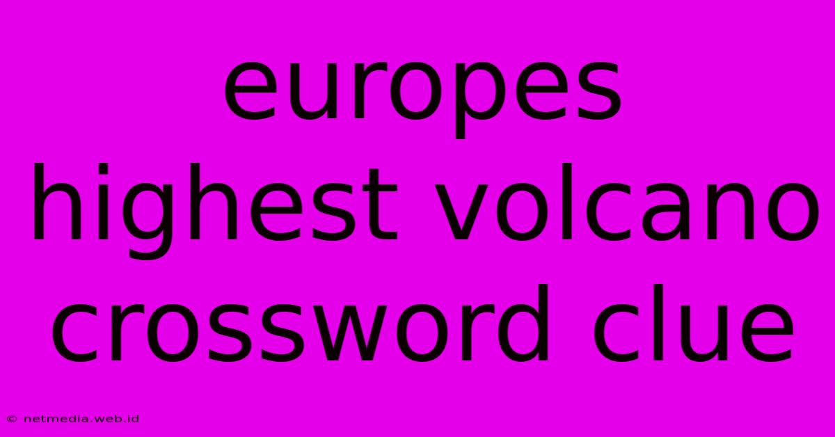 Europes Highest Volcano Crossword Clue