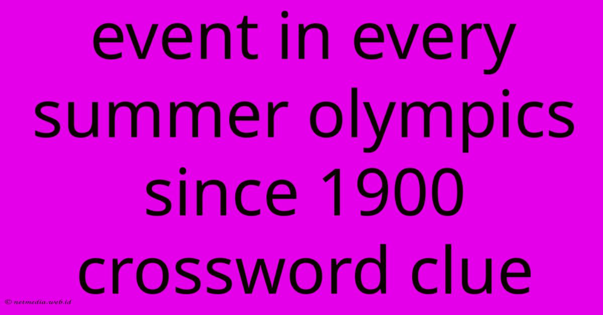 Event In Every Summer Olympics Since 1900 Crossword Clue