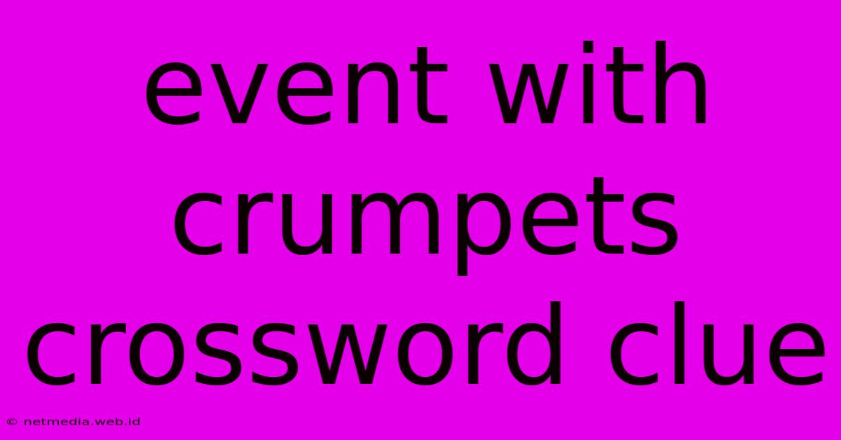 Event With Crumpets Crossword Clue