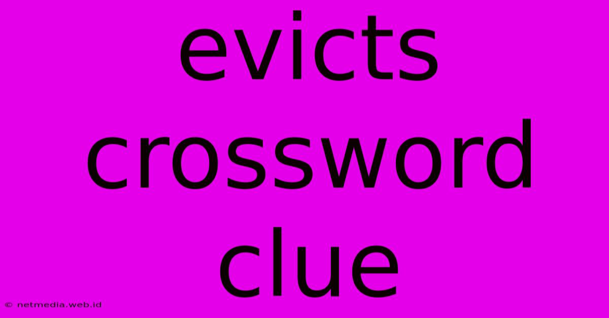 Evicts Crossword Clue