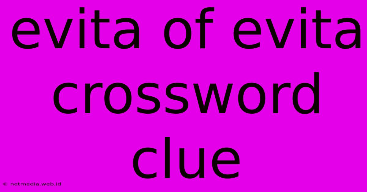 Evita Of Evita Crossword Clue