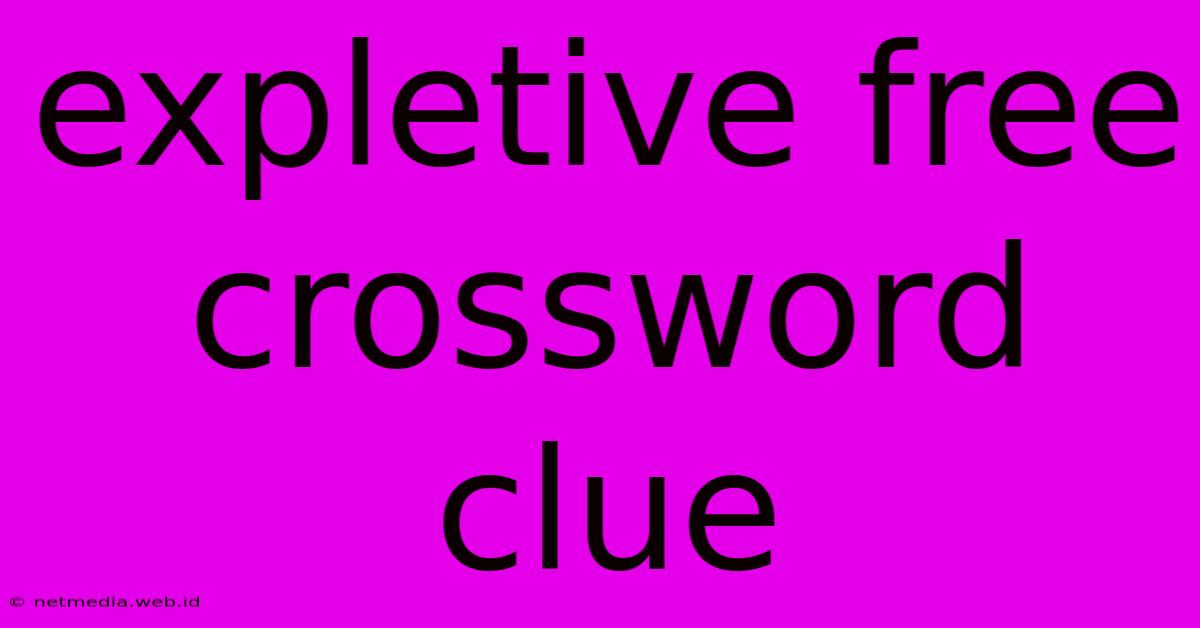 Expletive Free Crossword Clue