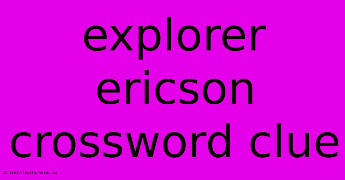 Explorer Ericson Crossword Clue