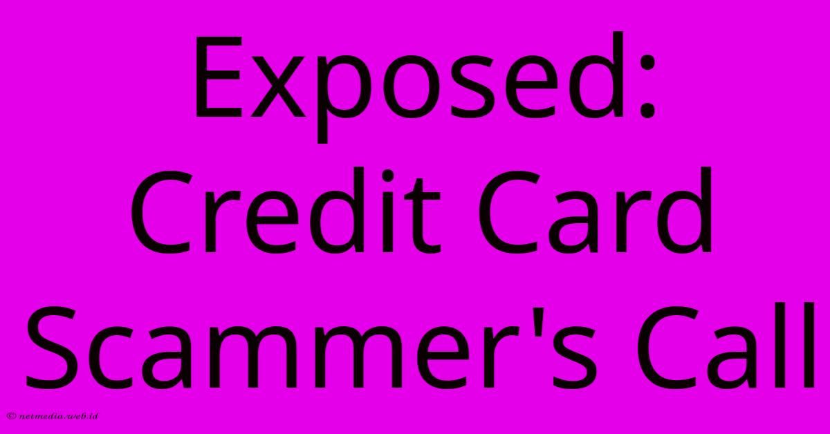 Exposed: Credit Card Scammer's Call Exposed: Credit Card Scammer's Call