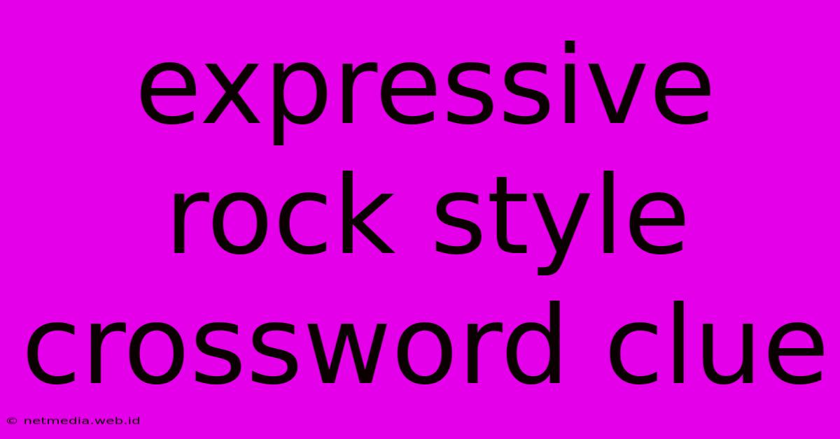 Expressive Rock Style Crossword Clue