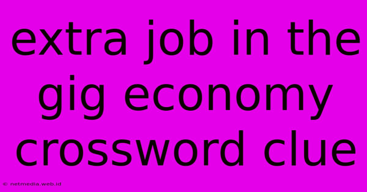 Extra Job In The Gig Economy Crossword Clue