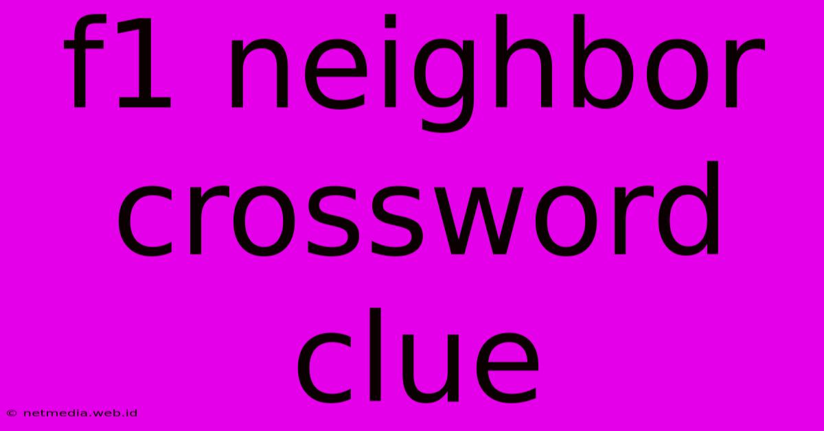 F1 Neighbor Crossword Clue