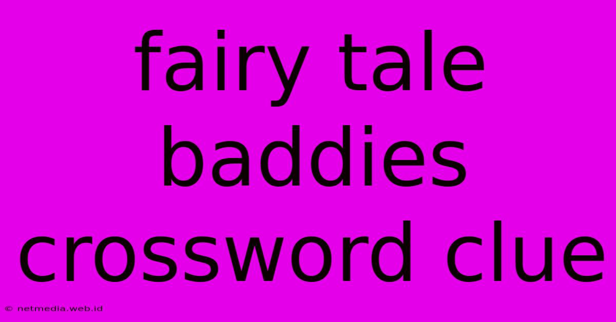 Fairy Tale Baddies Crossword Clue