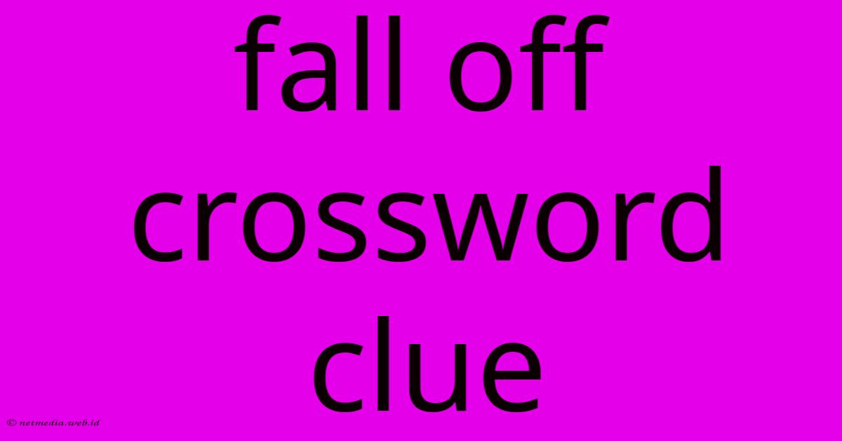 Fall Off Crossword Clue