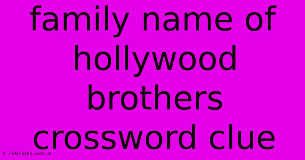 Family Name Of Hollywood Brothers Crossword Clue