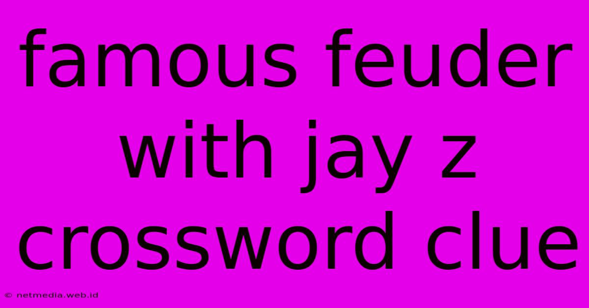 Famous Feuder With Jay Z Crossword Clue