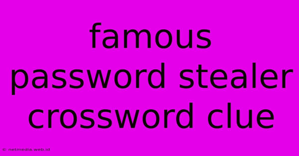 Famous Password Stealer Crossword Clue