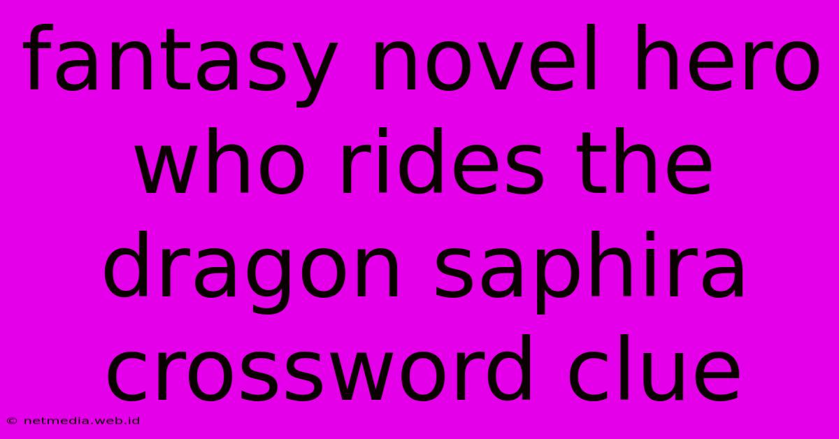 Fantasy Novel Hero Who Rides The Dragon Saphira Crossword Clue