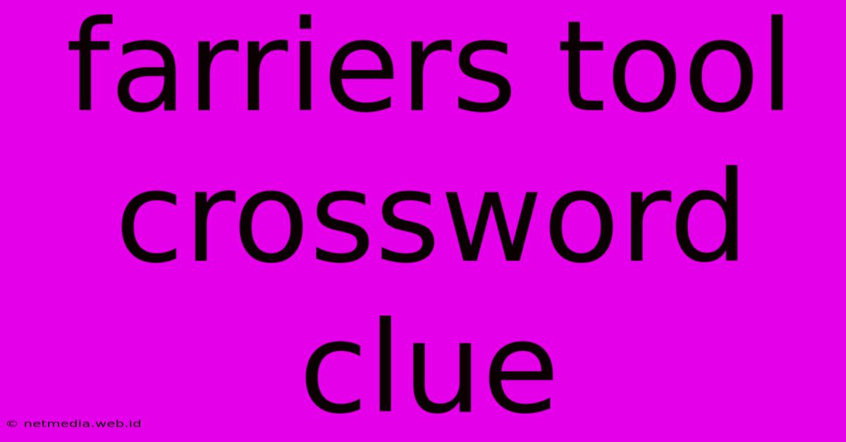 Farriers Tool Crossword Clue