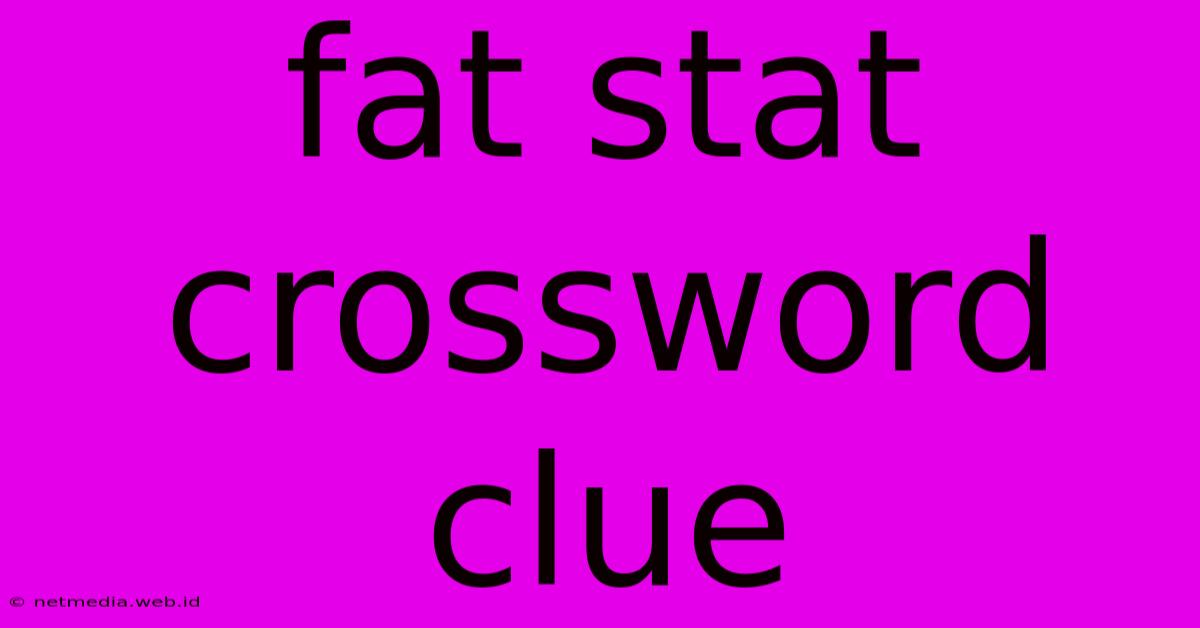 Fat Stat Crossword Clue