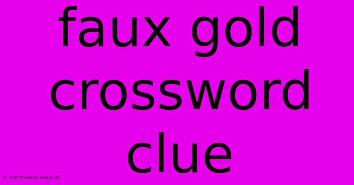 Faux Gold Crossword Clue