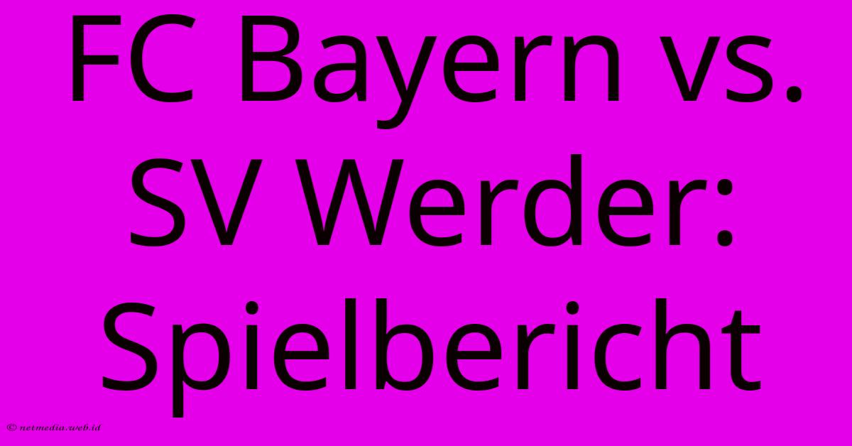 FC Bayern Vs. SV Werder: Spielbericht FC Bayern Vs. SV Werder: Spielbericht