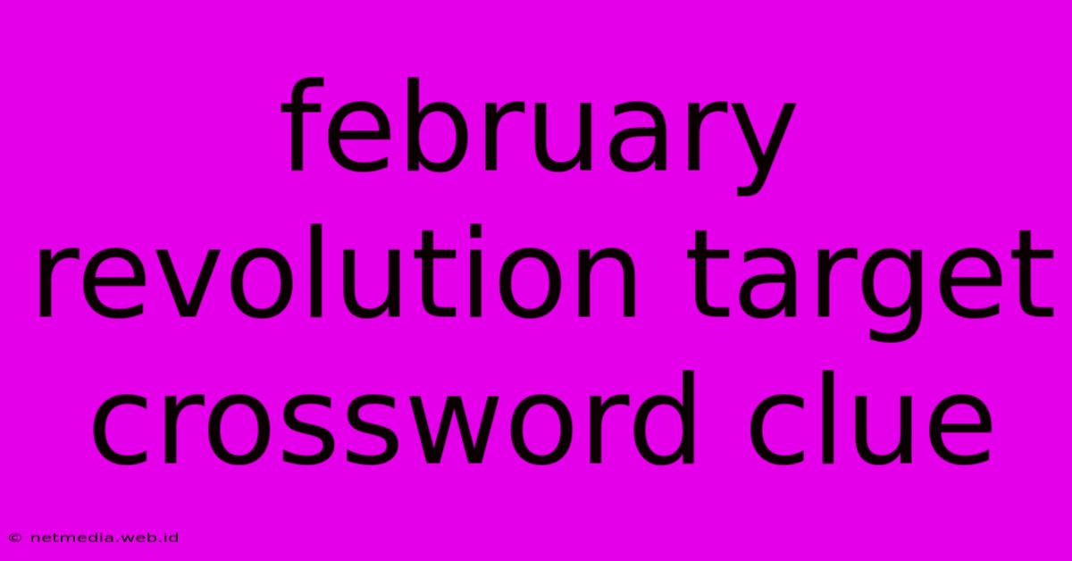 February Revolution Target Crossword Clue