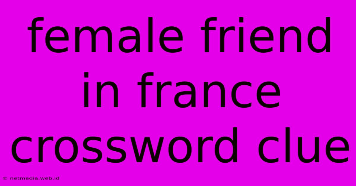 Female Friend In France Crossword Clue