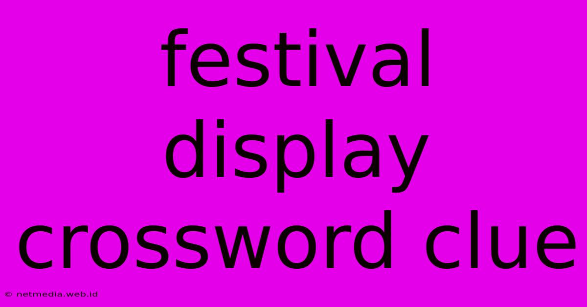 Festival Display Crossword Clue