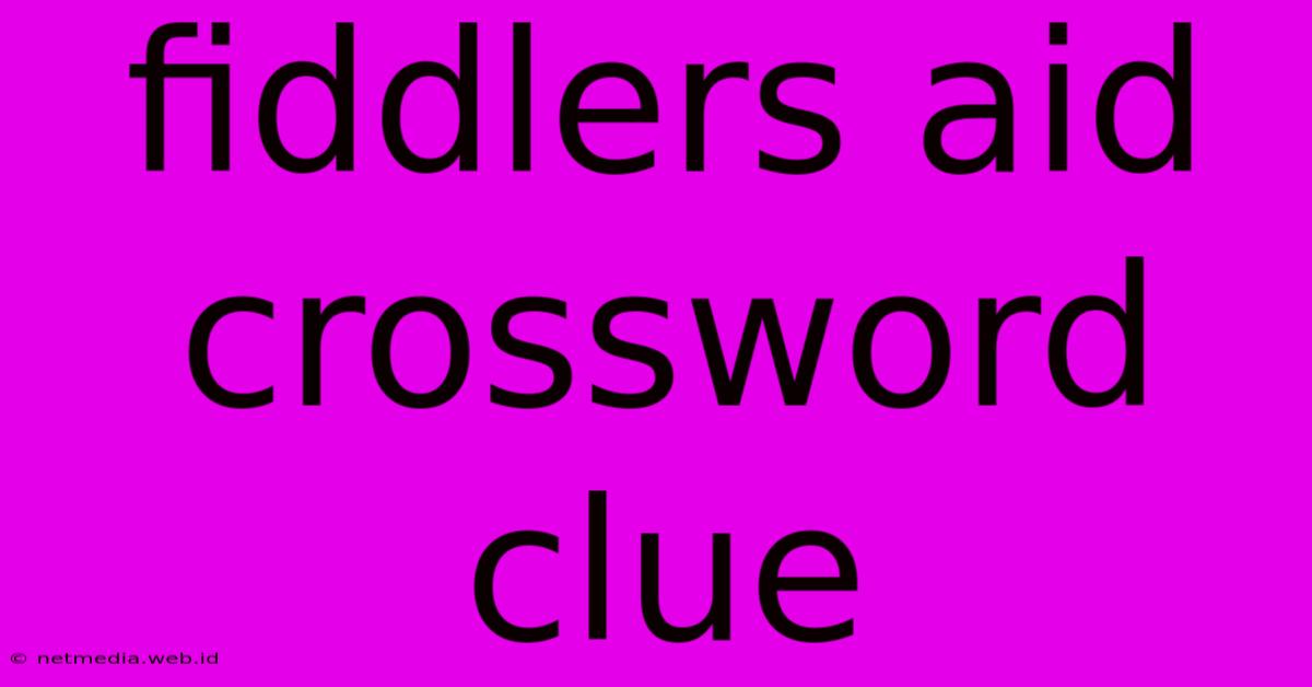 Fiddlers Aid Crossword Clue