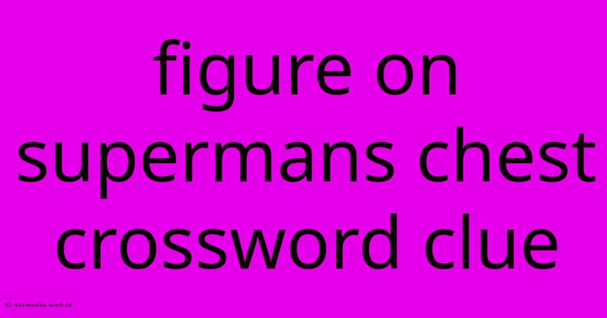 Figure On Supermans Chest Crossword Clue