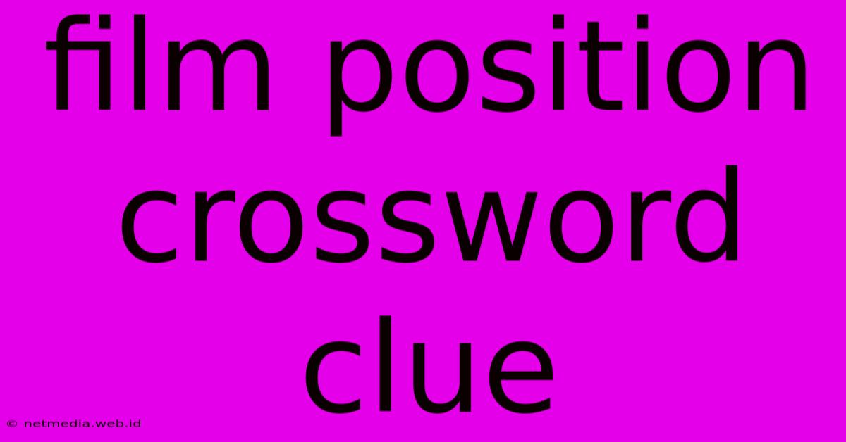 Film Position Crossword Clue