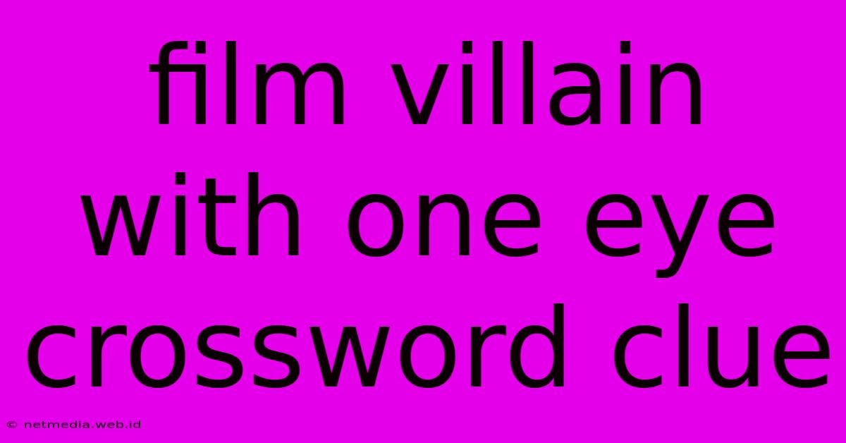 Film Villain With One Eye Crossword Clue