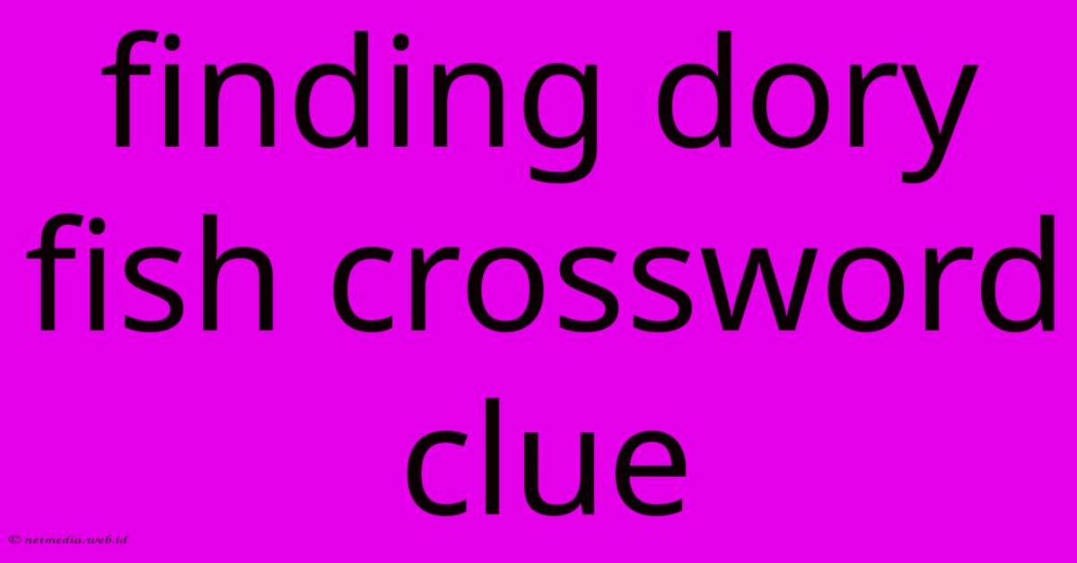 Finding Dory Fish Crossword Clue Finding Dory Fish Crossword Clue
