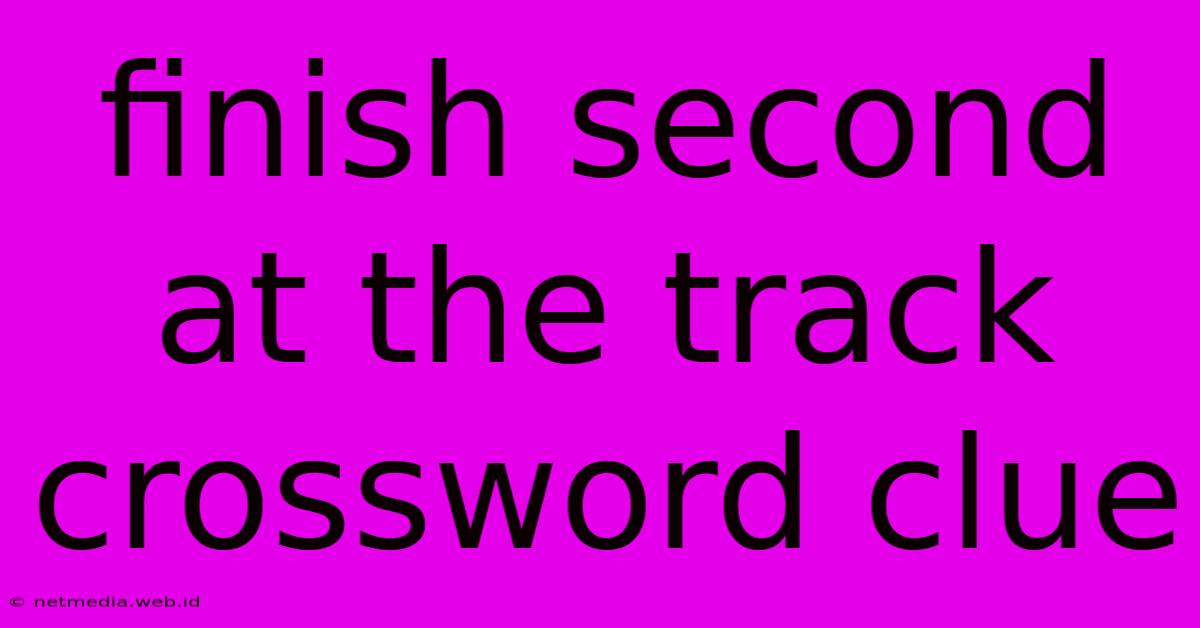 Finish Second At The Track Crossword Clue