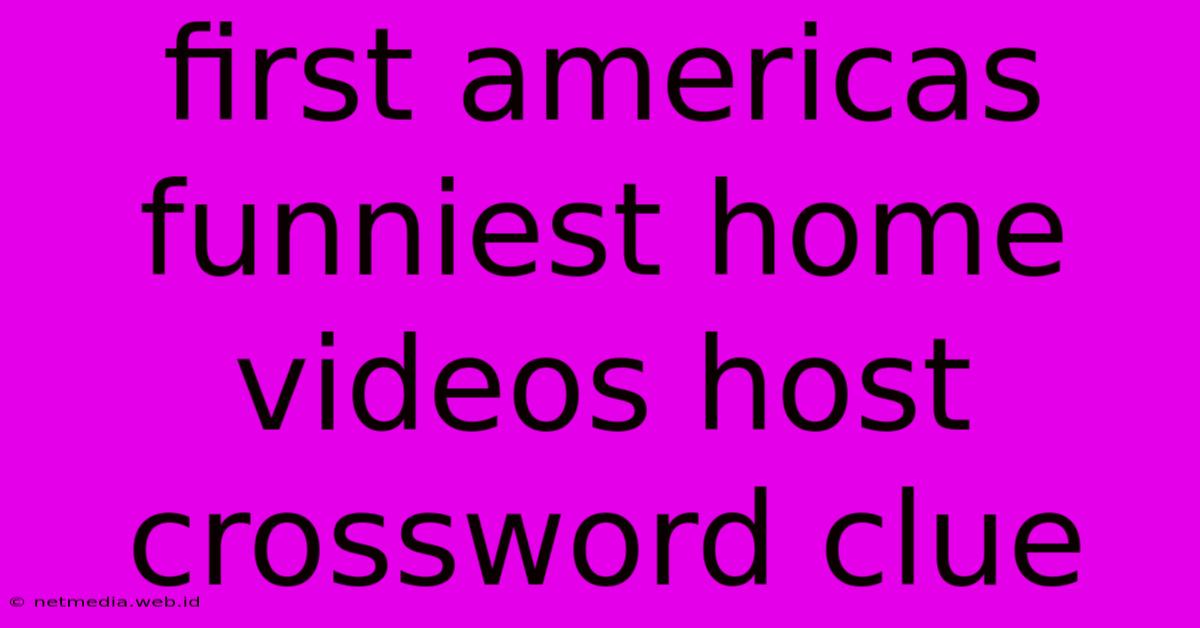 First Americas Funniest Home Videos Host Crossword Clue