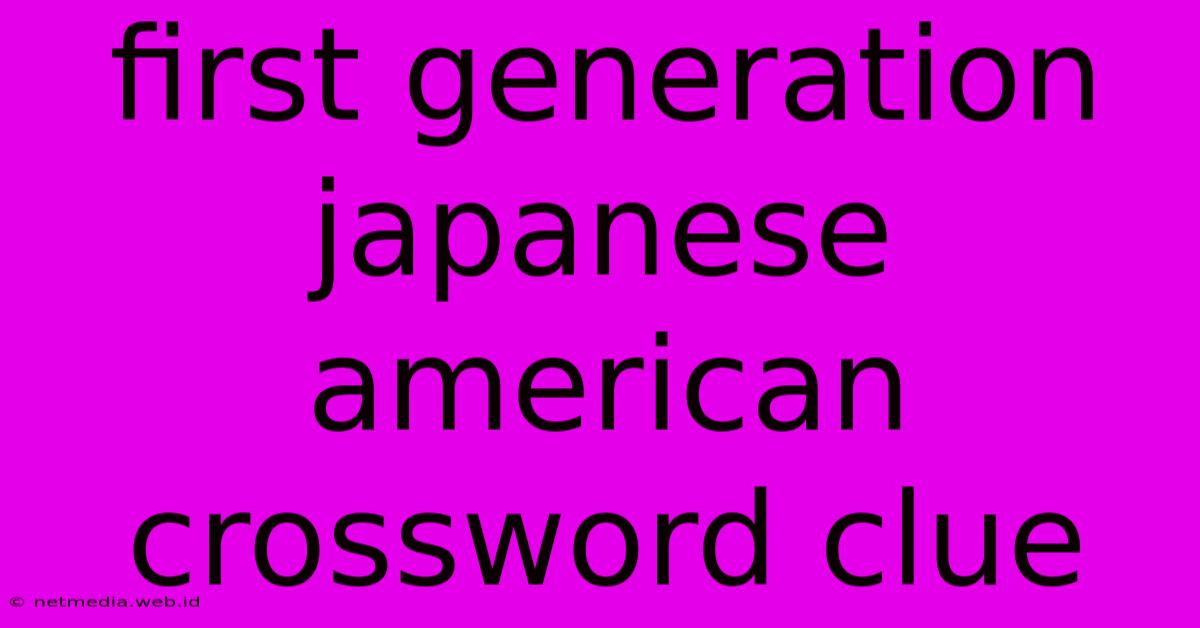 First Generation Japanese American Crossword Clue