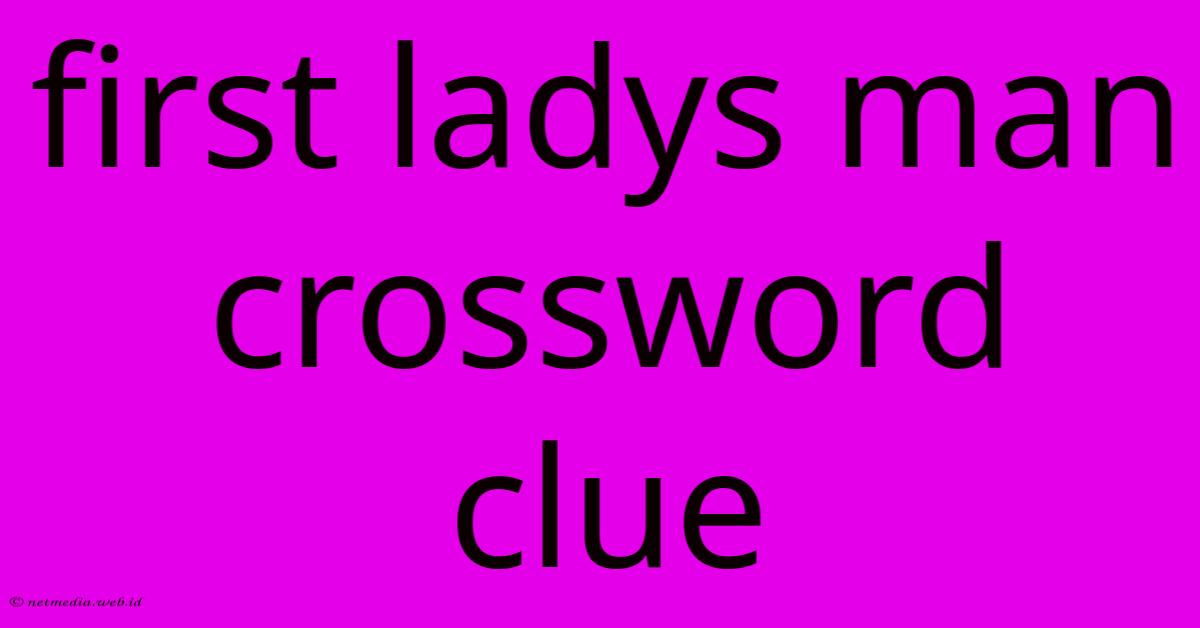 First Ladys Man Crossword Clue