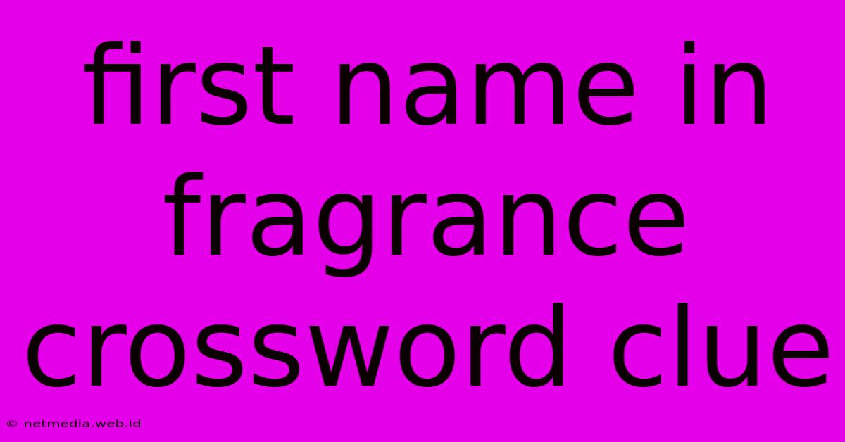 First Name In Fragrance Crossword Clue