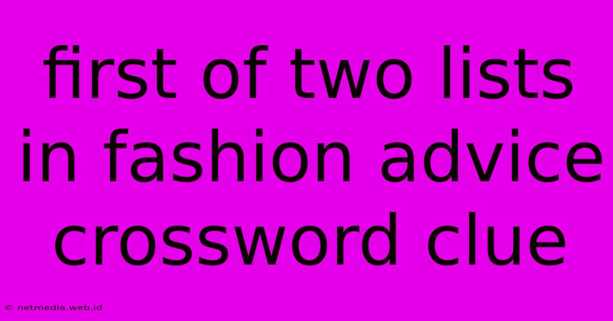 First Of Two Lists In Fashion Advice Crossword Clue