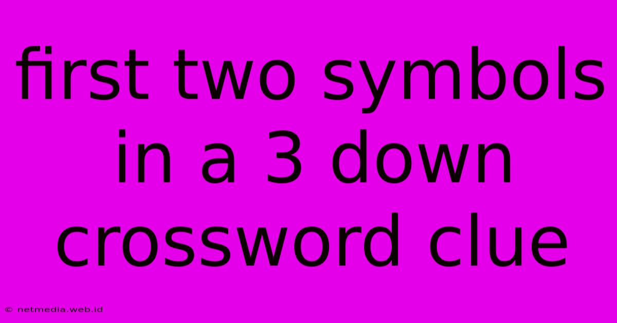 First Two Symbols In A 3 Down Crossword Clue