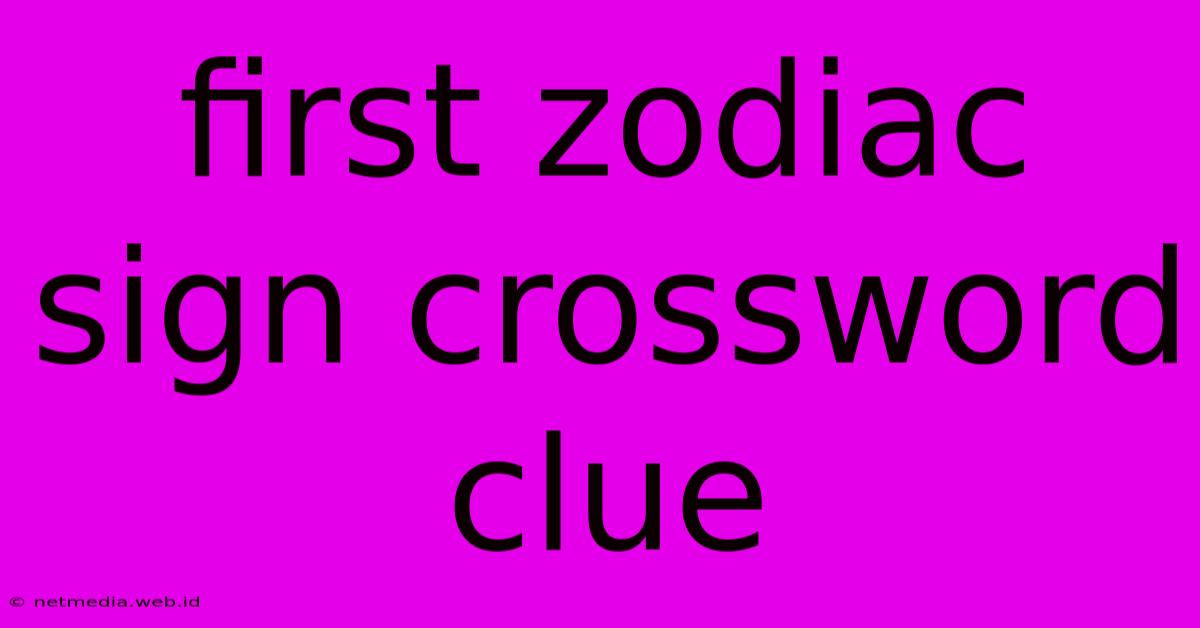 First Zodiac Sign Crossword Clue