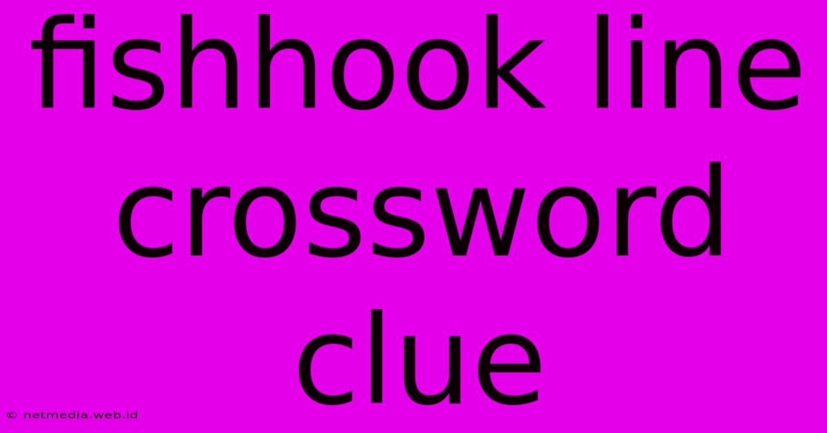 Fishhook Line Crossword Clue