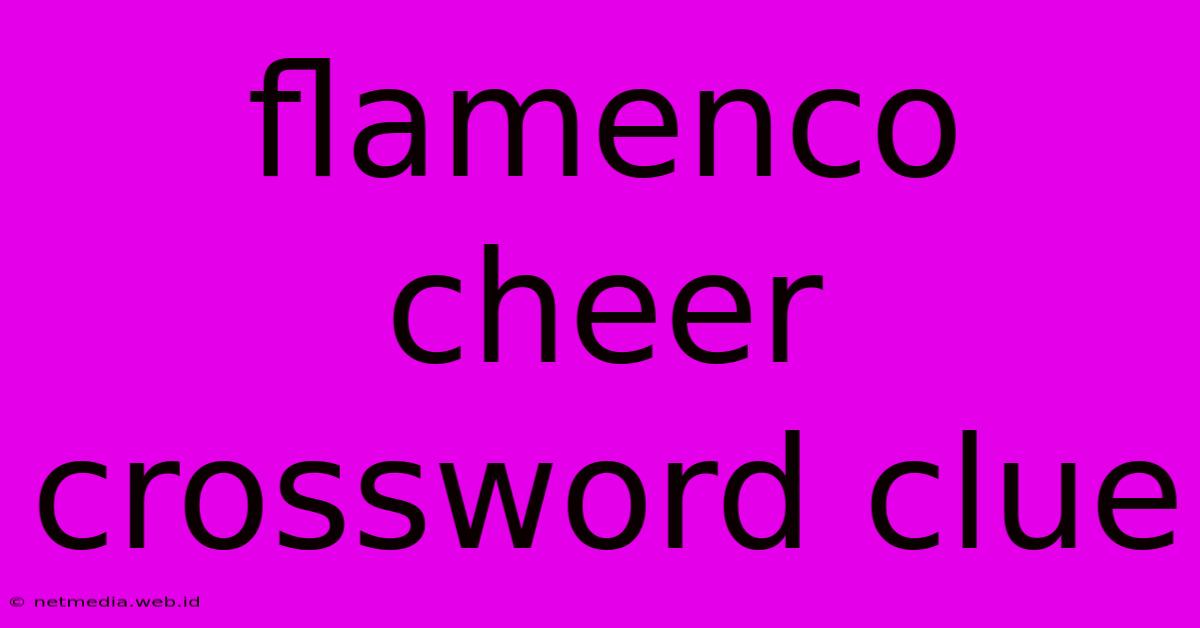 Flamenco Cheer Crossword Clue