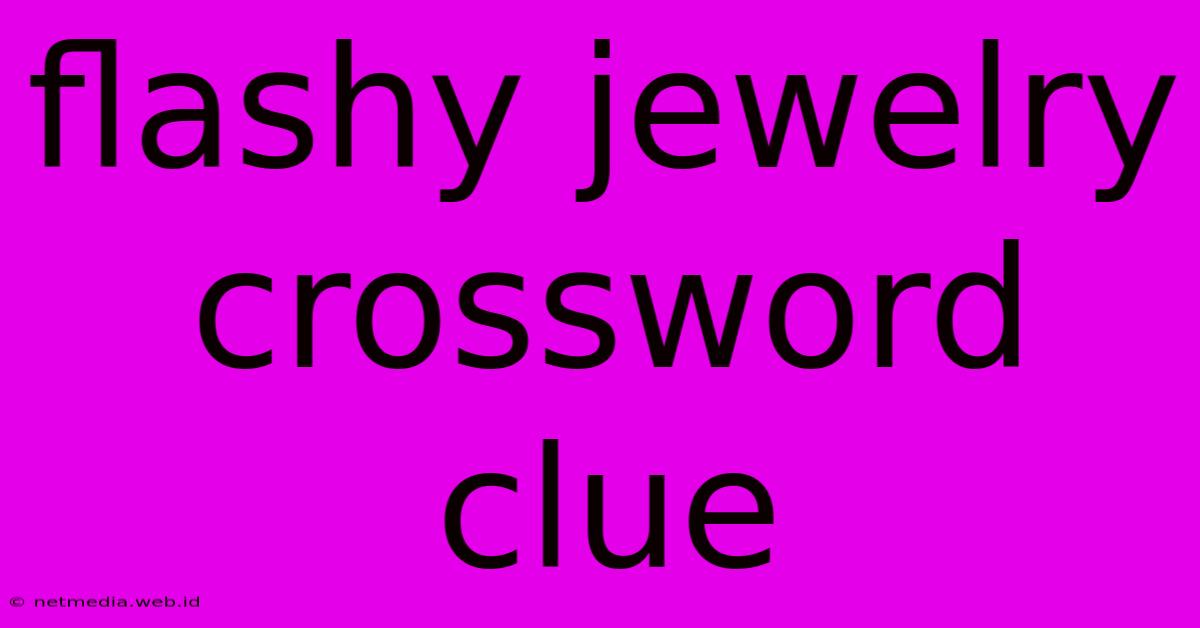 Flashy Jewelry Crossword Clue