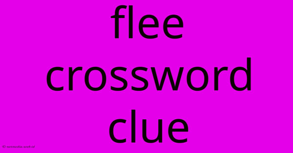Flee Crossword Clue Flee Crossword Clue