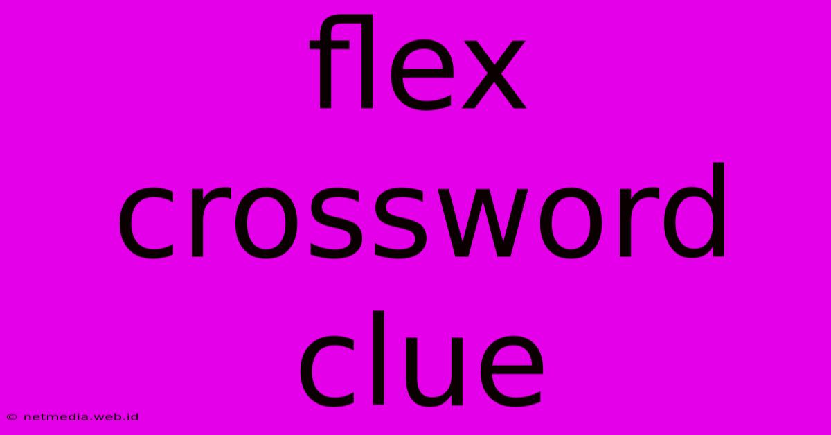 Flex Crossword Clue