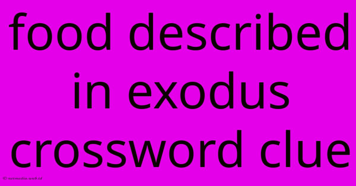 Food Described In Exodus Crossword Clue Food Described In Exodus Crossword Clue