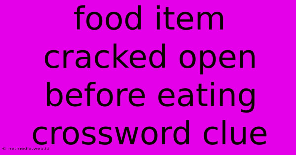 Food Item Cracked Open Before Eating Crossword Clue