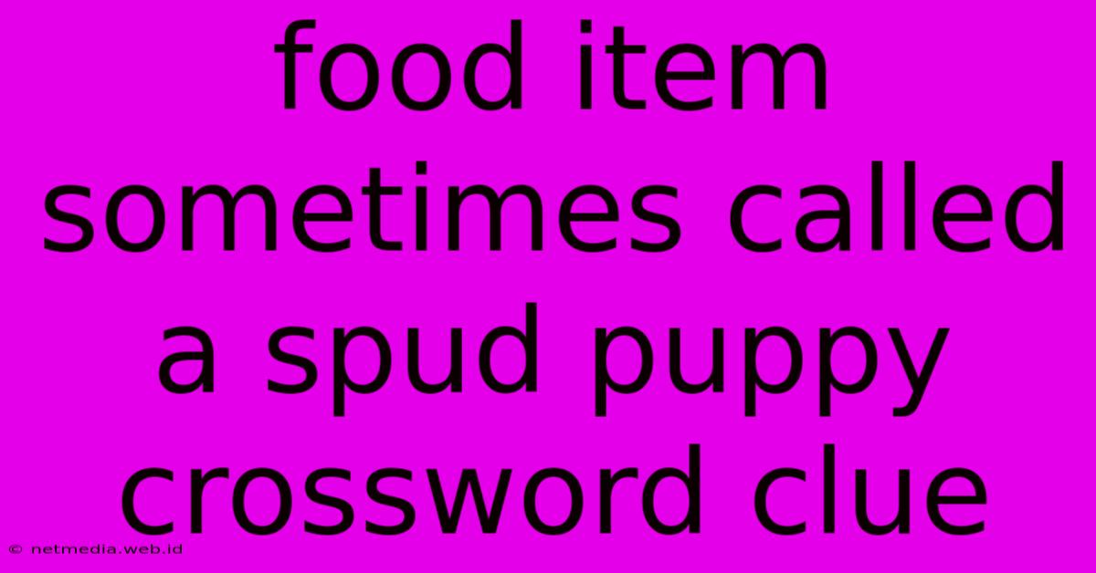 Food Item Sometimes Called A Spud Puppy Crossword Clue