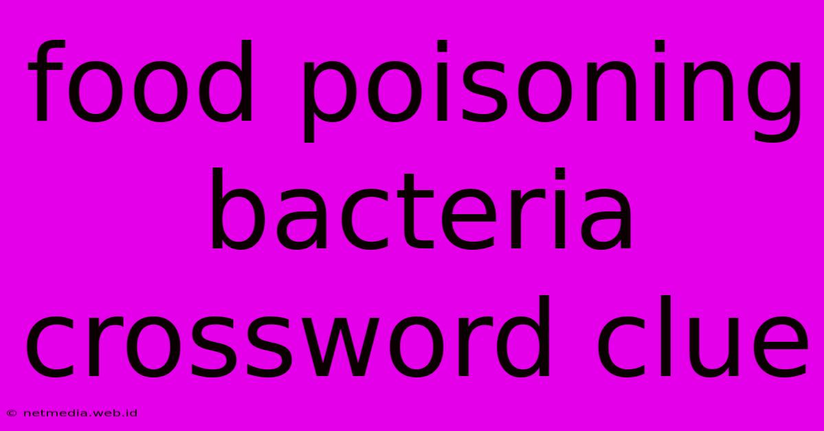 Food Poisoning Bacteria Crossword Clue