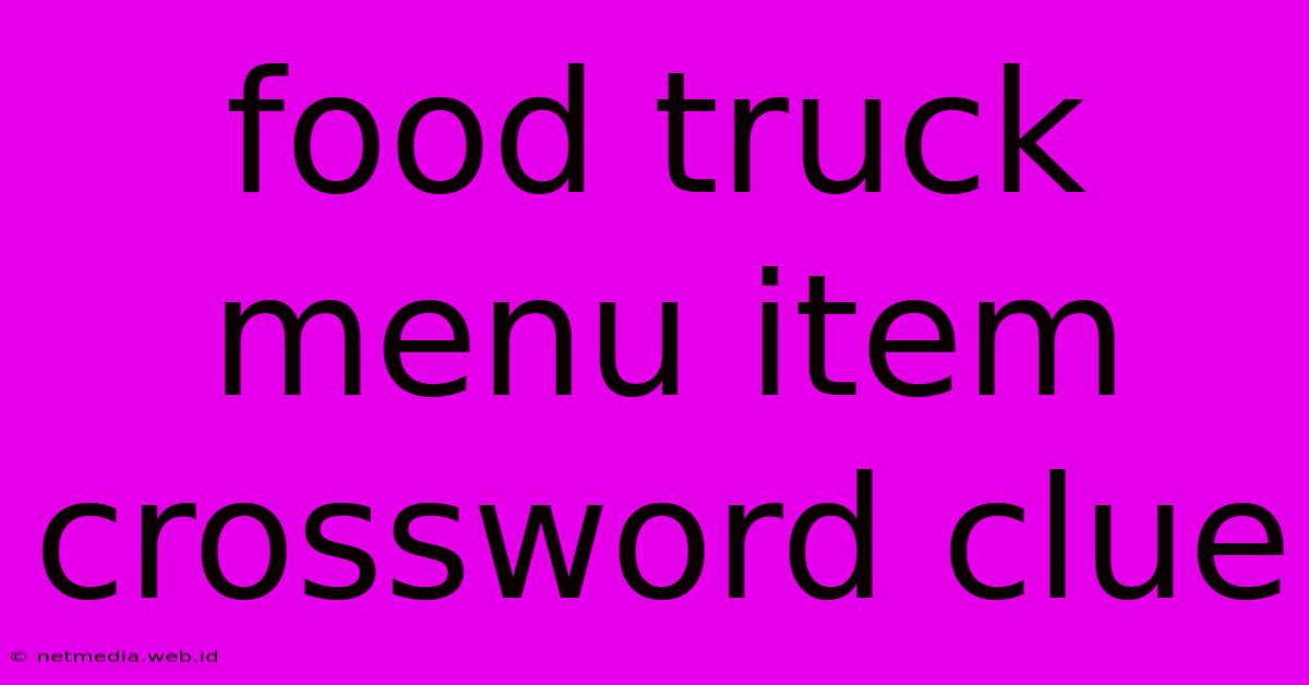 Food Truck Menu Item Crossword Clue