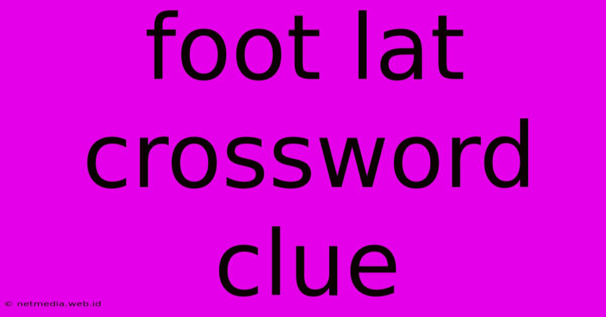 Foot Lat Crossword Clue